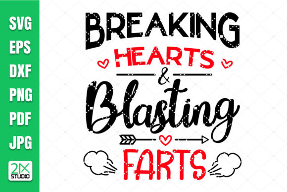 Breaking Hearts Blasting Farts Svg for Creative Design