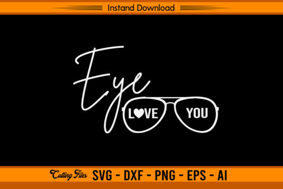 Eye Love You - Funny Optometry Graphics for Crafts
