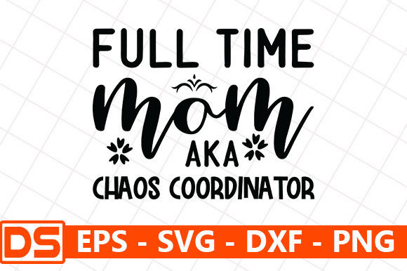 Full Time Mom Aka Chaos Coordinator Graphics