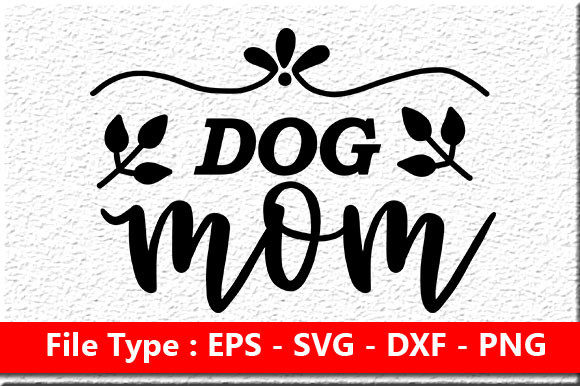Funny Mom Design, Dog Mom Graphics for Crafts