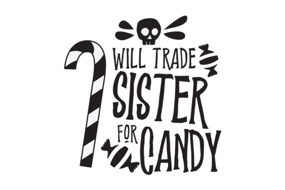 Halloween Will Trade Sister For Candy Graphics