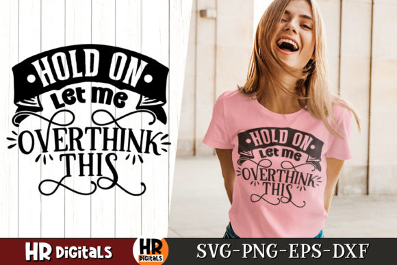 Hold on Let Me Overthink This Sarcastic Graphics