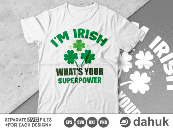 I’m Irish What’s Your Superpower SVG